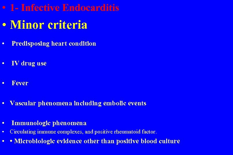  • 1 - Infective Endocarditis • Minor criteria • Predisposing heart condition •