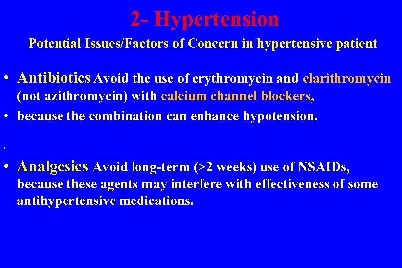  2 - Hypertension Potential Issues/Factors of Concern in hypertensive patient • Antibiotics Avoid