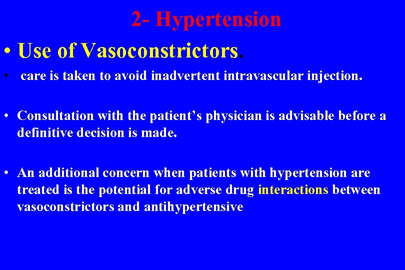  2 - Hypertension • Use of Vasoconstrictors. • care is taken to avoid