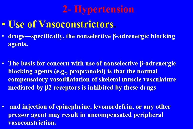  2 - Hypertension • Use of Vasoconstrictors. • drugs—specifically, the nonselective β-adrenergic blocking