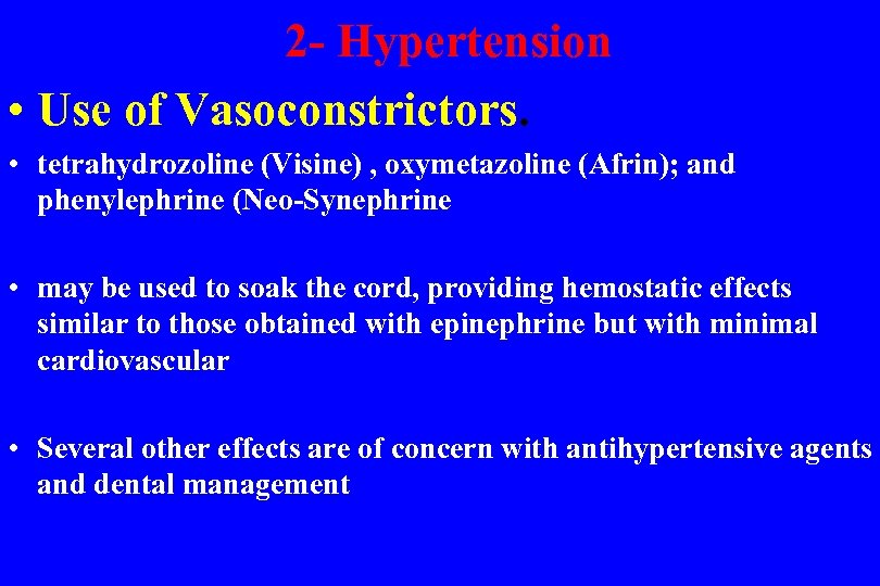 2 - Hypertension • Use of Vasoconstrictors. • tetrahydrozoline (Visine) , oxymetazoline (Afrin);