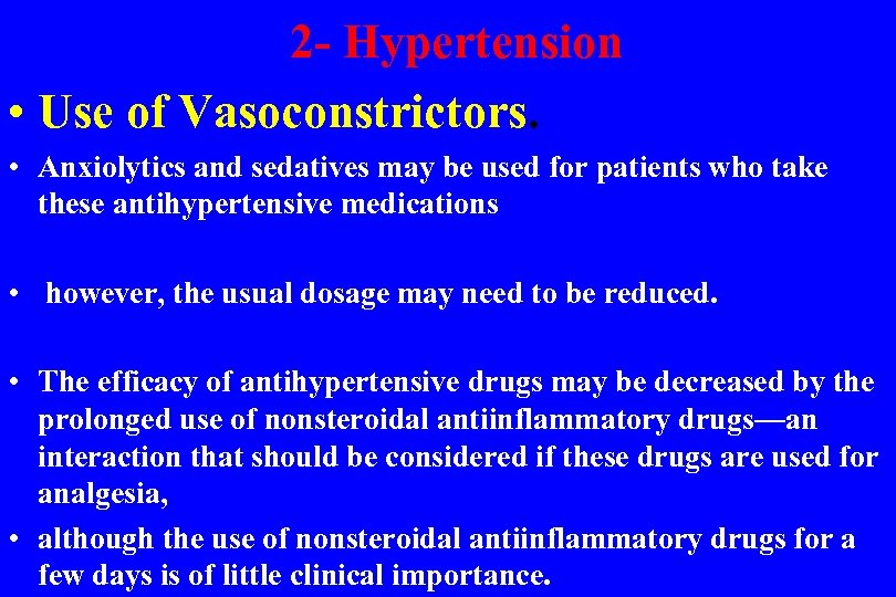  2 - Hypertension • Use of Vasoconstrictors. • Anxiolytics and sedatives may be