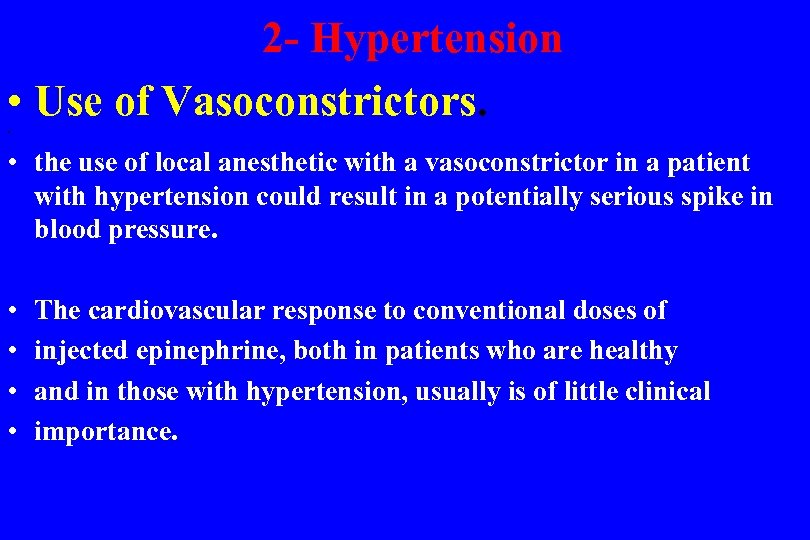  2 - Hypertension • Use of Vasoconstrictors. • • the use of local