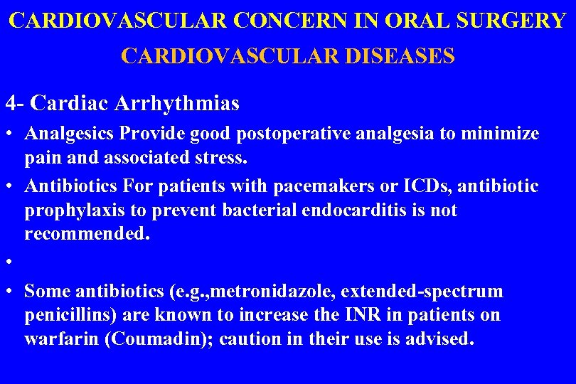 CARDIOVASCULAR CONCERN IN ORAL SURGERY CARDIOVASCULAR DISEASES 4 - Cardiac Arrhythmias • Analgesics Provide