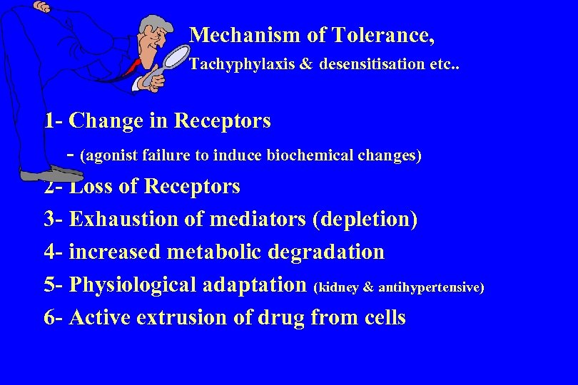 Mechanism of Tolerance, Tachyphylaxis & desensitisation etc. . 1 - Change in Receptors -