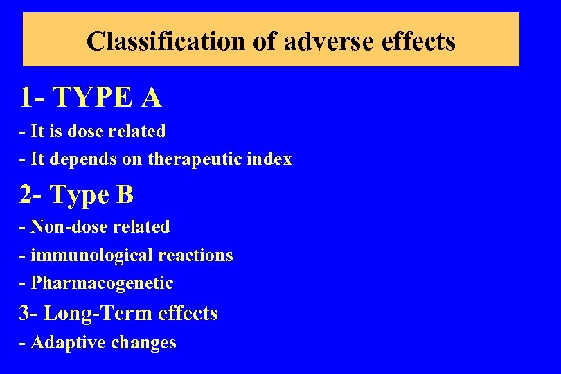 Classification of adverse effects 1 - TYPE A - It is dose related -