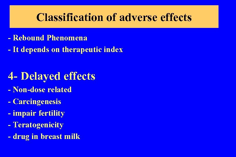 Classification of adverse effects - Rebound Phenomena - It depends on therapeutic index 4