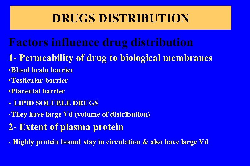 DRUGS DISTRIBUTION Factors influence drug distribution 1 - Permeability of drug to biological membranes
