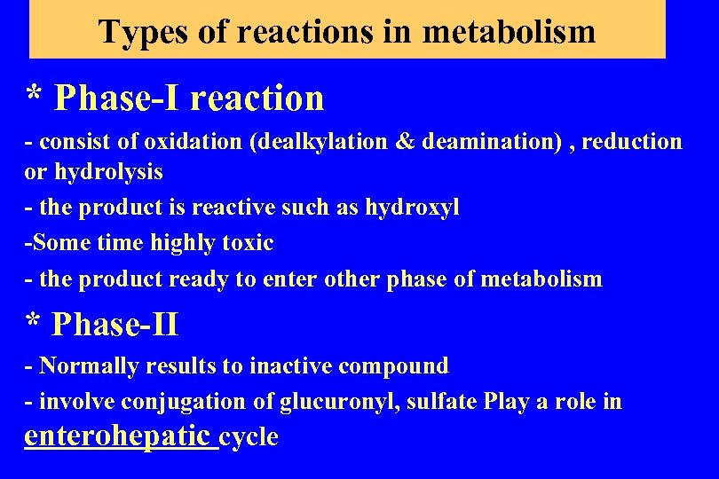 Types of reactions in metabolism * Phase-I reaction - consist of oxidation (dealkylation &