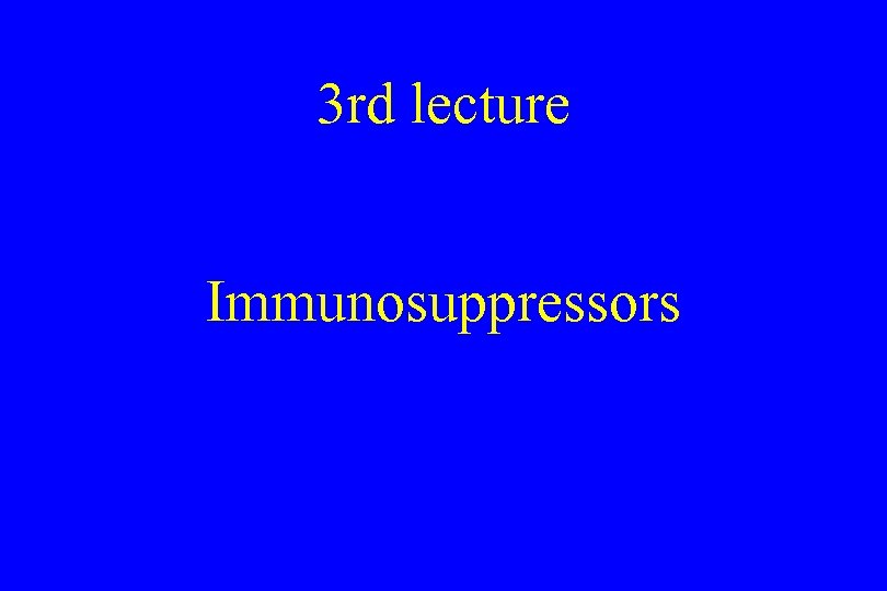 3 rd lecture Immunosuppressors 