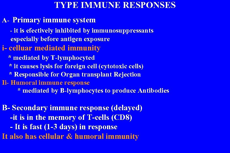 TYPE IMMUNE RESPONSES A- Primary immune system - it is efectively inhibited by immunosuppressants