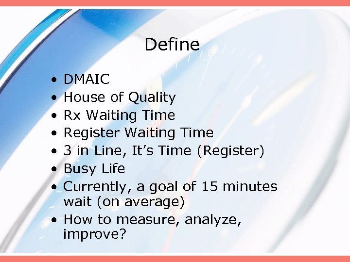 Define • • DMAIC House of Quality Rx Waiting Time Register Waiting Time 3