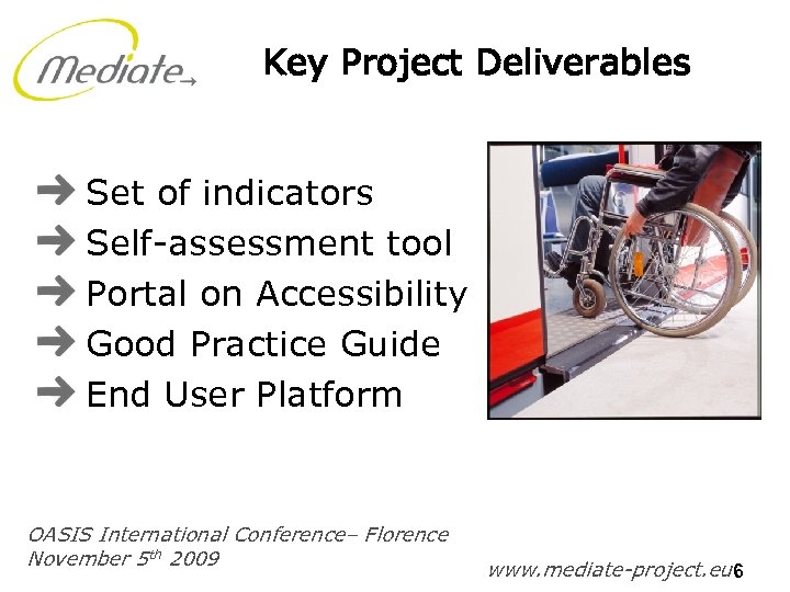 Key Project Deliverables Set of indicators Self-assessment tool Portal on Accessibility Good Practice Guide