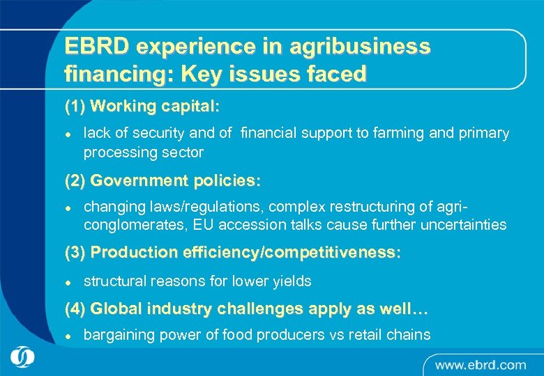 EBRD experience in agribusiness financing: Key issues faced (1) Working capital: l lack of