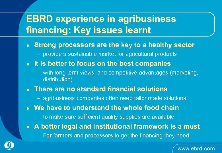 EBRD experience in agribusiness financing: Key issues learnt l Strong processors are the key