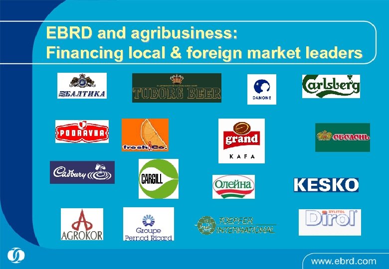 EBRD and agribusiness: Financing local & foreign market leaders 