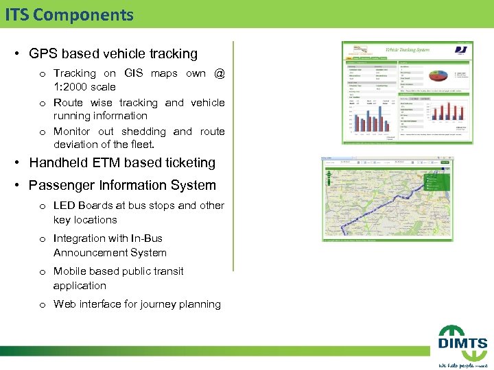 ITS Components • GPS based vehicle tracking o Tracking on GIS maps own @