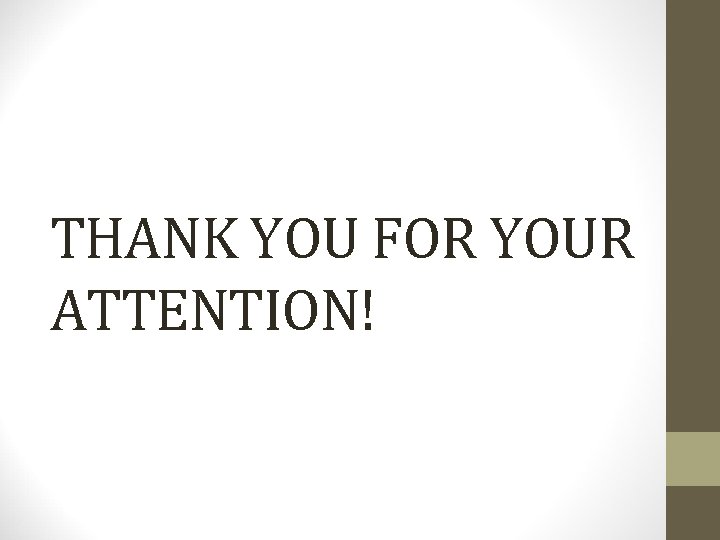 THANK YOU FOR YOUR ATTENTION! 