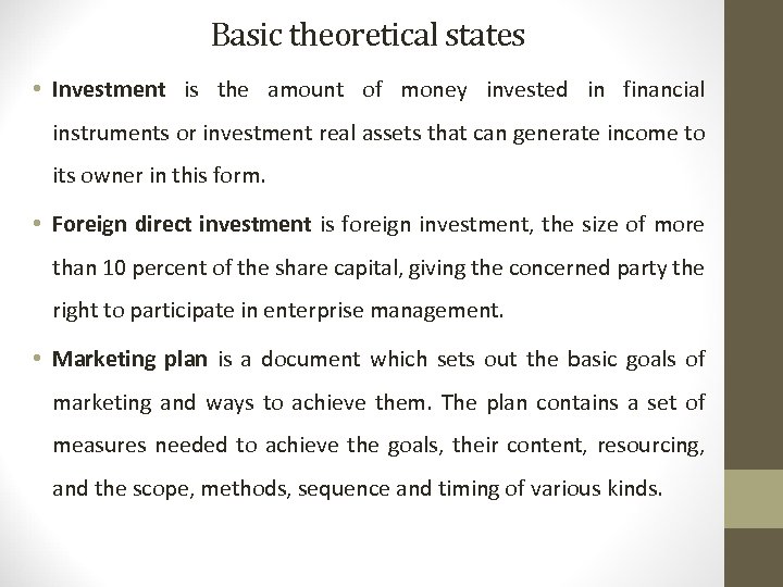 Basic theoretical states • Investment is the amount of money invested in financial instruments