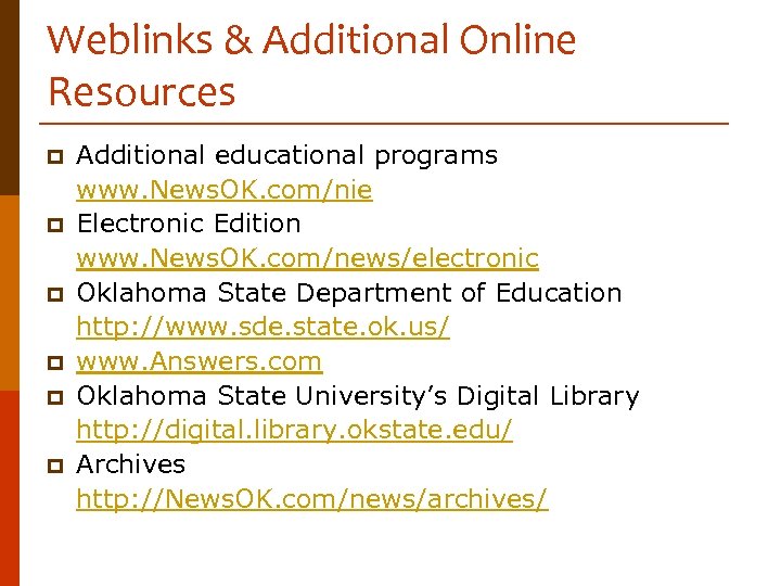 Weblinks & Additional Online Resources p p p Additional educational programs www. News. OK.