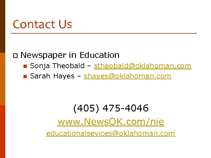 Contact Us p Newspaper in Education n n Sonja Theobald – stheobald@oklahoman. com Sarah