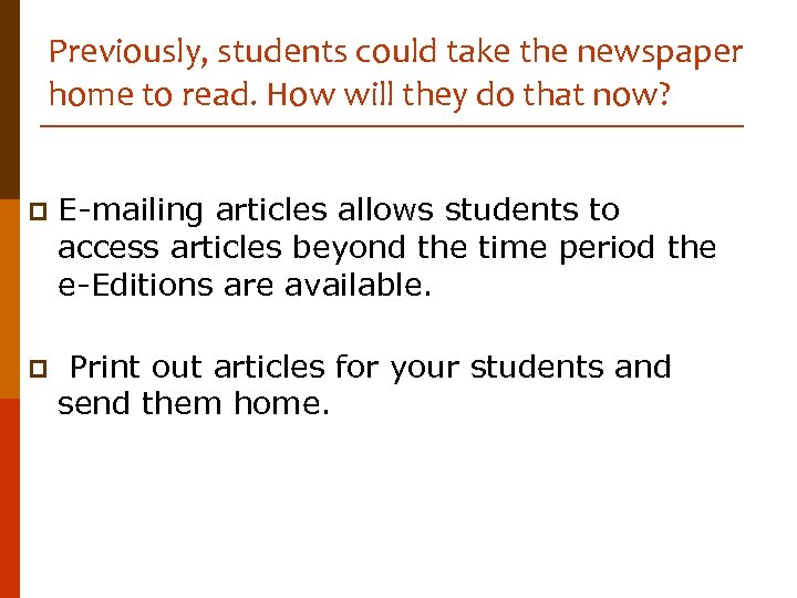 Previously, students could take the newspaper home to read. How will they do that