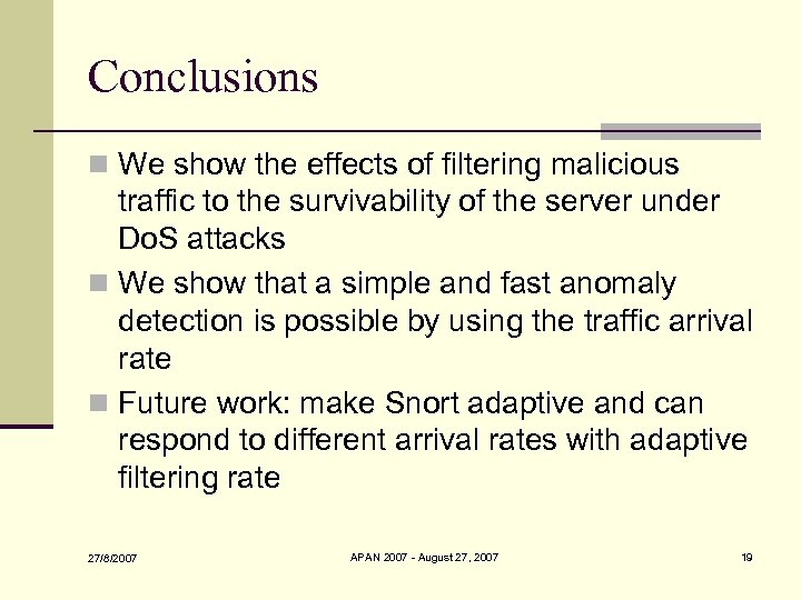 Conclusions n We show the effects of filtering malicious traffic to the survivability of