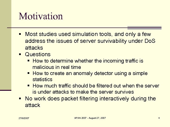 Motivation § Most studies used simulation tools, and only a few address the issues