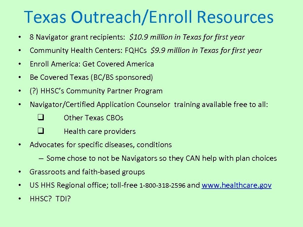 Texas Outreach/Enroll Resources • 8 Navigator grant recipients: $10. 9 million in Texas for