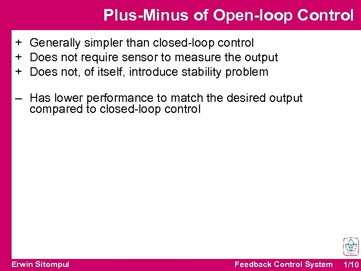 Plus-Minus of Open-loop Control + Generally simpler than closed-loop control + Does not require