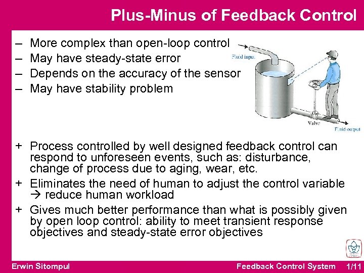 Plus-Minus of Feedback Control – – More complex than open-loop control May have steady-state
