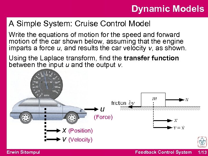 Dynamic Models A Simple System: Cruise Control Model Write the equations of motion for