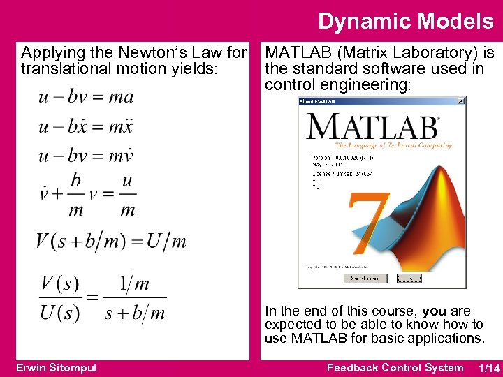 Dynamic Models Applying the Newton’s Law for translational motion yields: MATLAB (Matrix Laboratory) is