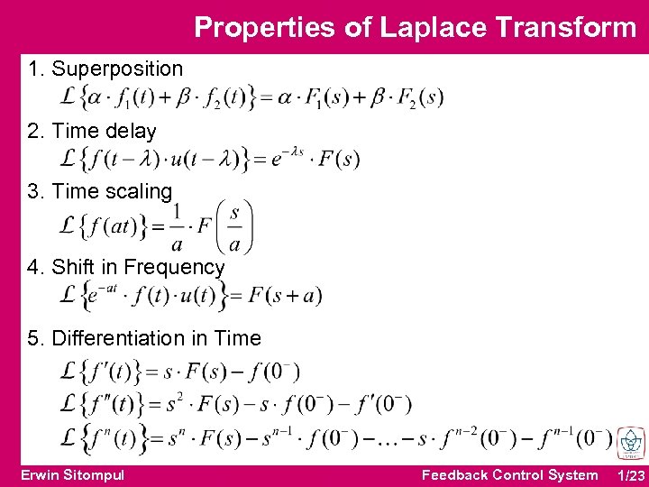 Properties of Laplace Transform 1. Superposition 2. Time delay 3. Time scaling 4. Shift