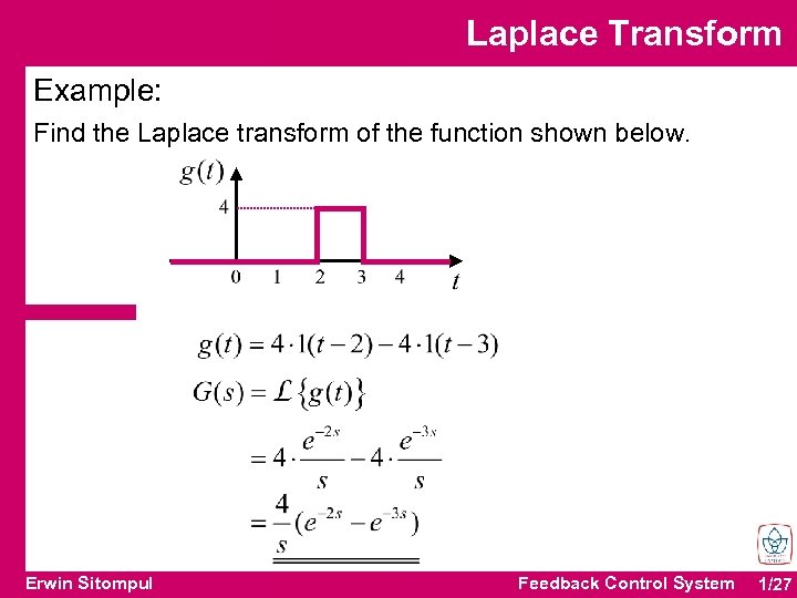 Laplace Transform Example: Find the Laplace transform of the function shown below. Erwin Sitompul
