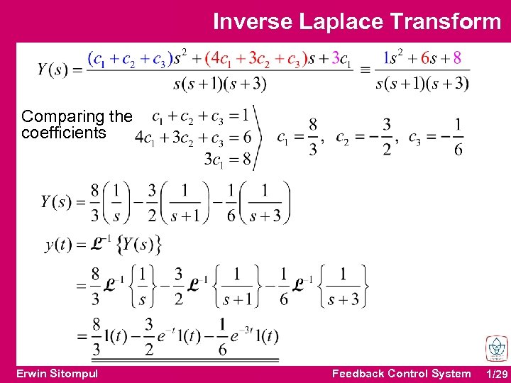 Inverse Laplace Transform Comparing the coefficients Erwin Sitompul Feedback Control System 1/29 