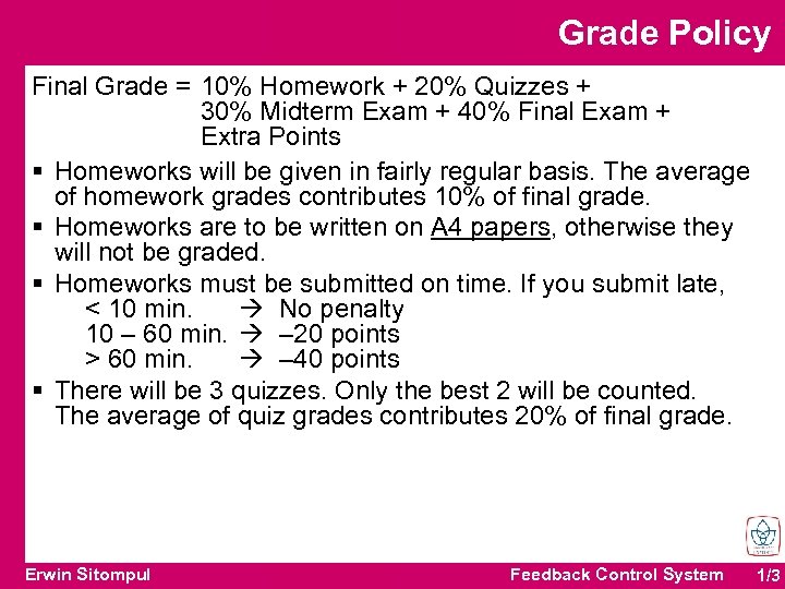 Grade Policy Final Grade = 10% Homework + 20% Quizzes + 30% Midterm Exam