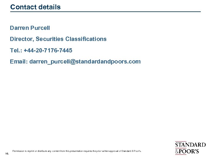 Contact details Darren Purcell Director, Securities Classifications Tel. : +44 -20 -7176 -7445 Email: