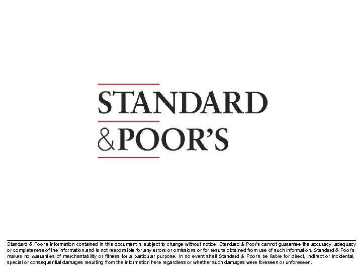 Standard & Poor's information contained in this document is subject to change without notice.