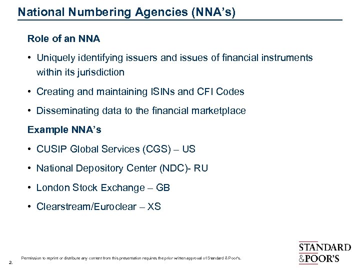 National Numbering Agencies (NNA’s) Role of an NNA • Uniquely identifying issuers and issues