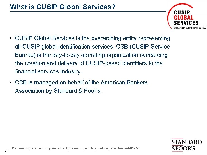 What is CUSIP Global Services? • CUSIP Global Services is the overarching entity representing