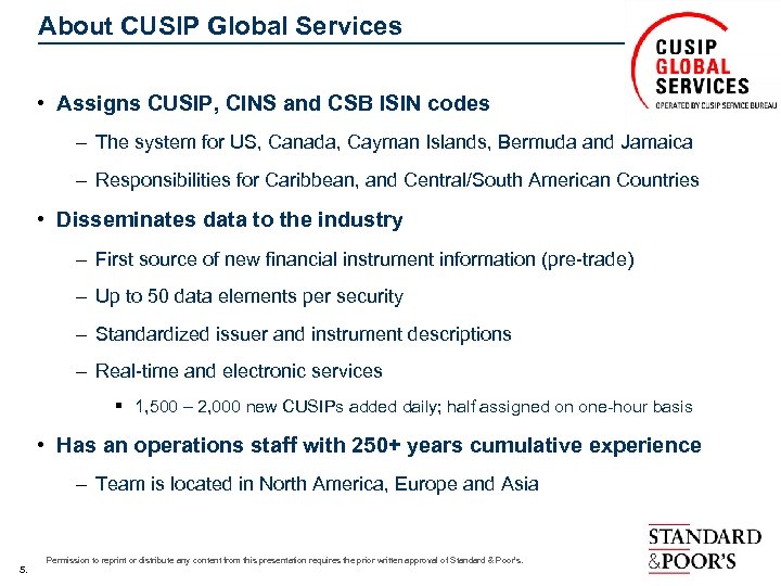 About CUSIP Global Services • Assigns CUSIP, CINS and CSB ISIN codes – The