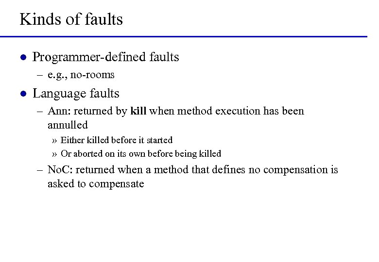 Kinds of faults l Programmer-defined faults – e. g. , no-rooms l Language faults