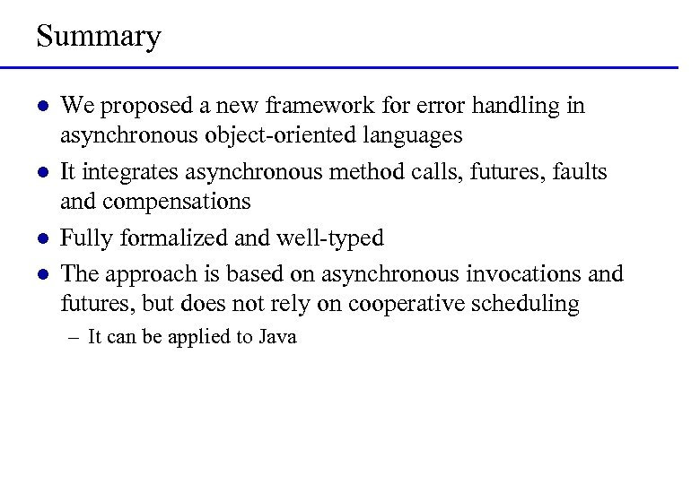 Summary l l We proposed a new framework for error handling in asynchronous object-oriented