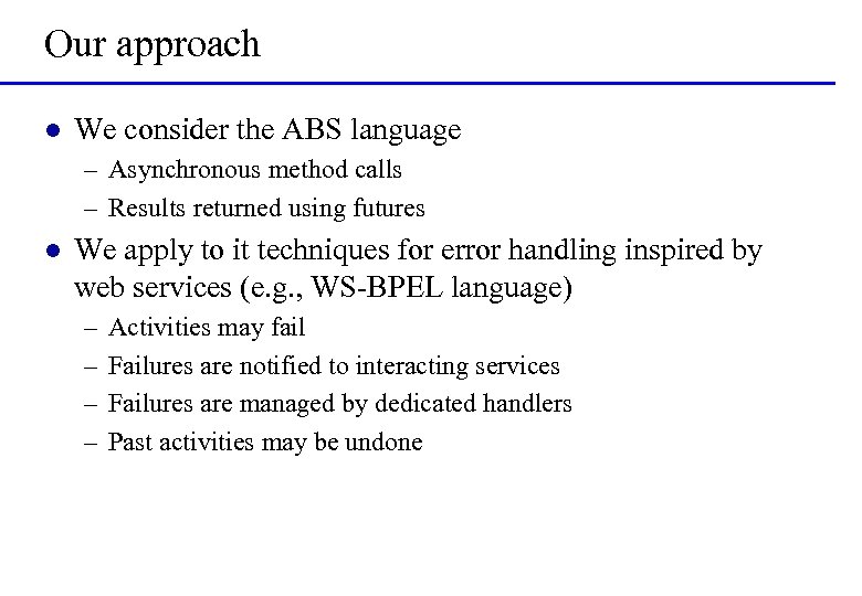 Our approach l We consider the ABS language – Asynchronous method calls – Results