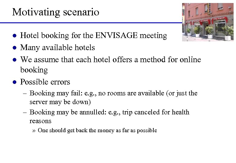 Motivating scenario l l Hotel booking for the ENVISAGE meeting Many available hotels We