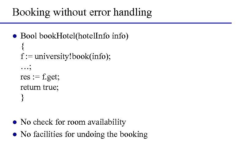 Booking without error handling l Bool book. Hotel(hotel. Info info) { f : =