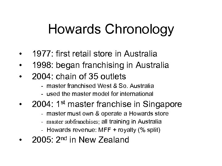 Howards Chronology • • • 1977: first retail store in Australia 1998: began franchising