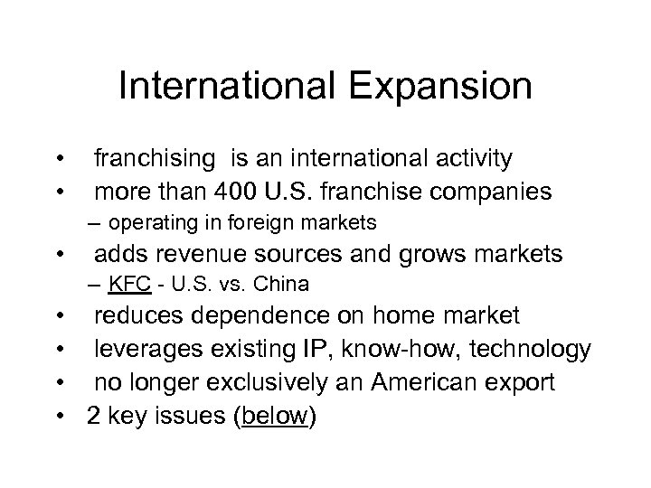 International Expansion • • franchising is an international activity more than 400 U. S.