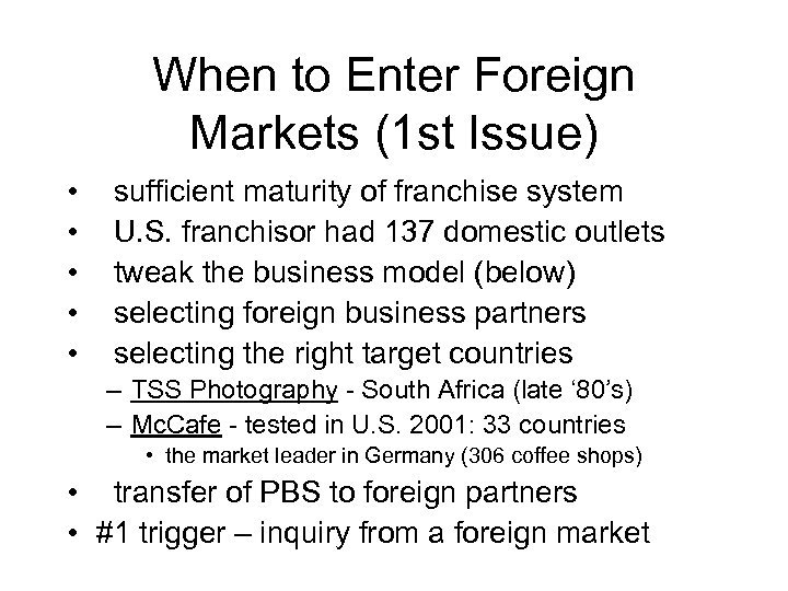 When to Enter Foreign Markets (1 st Issue) • • • sufficient maturity of
